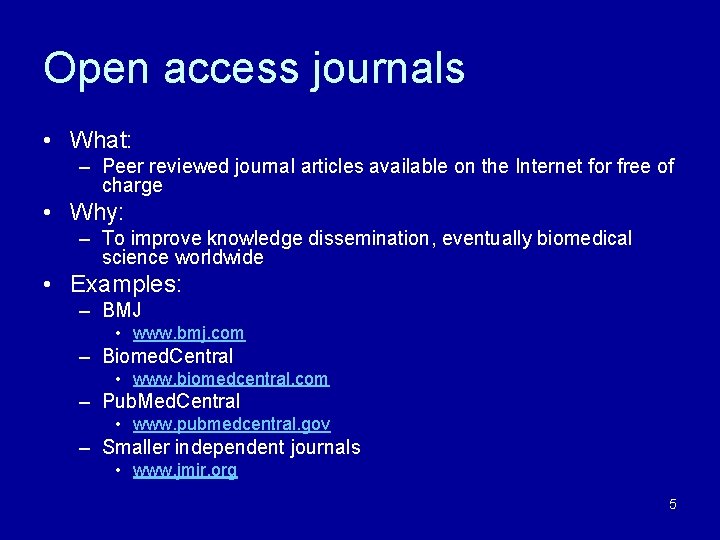 Open access journals • What: – Peer reviewed journal articles available on the Internet