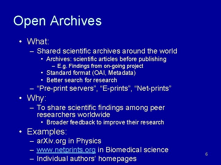 Open Archives • What: – Shared scientific archives around the world • Archives: scientific