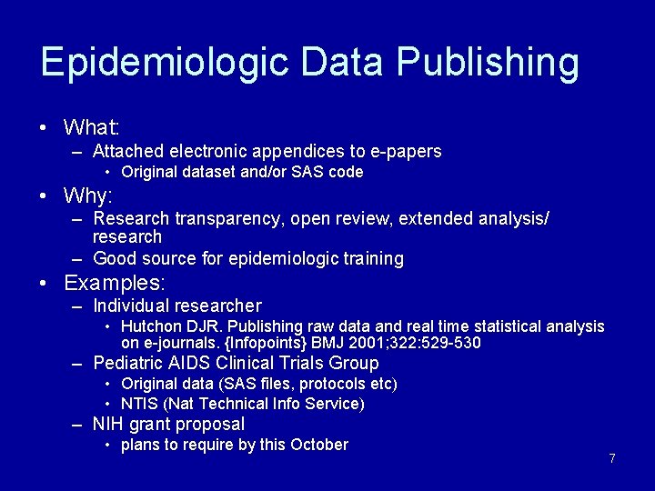 Epidemiologic Data Publishing • What: – Attached electronic appendices to e-papers • Original dataset