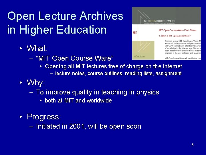 Open Lecture Archives in Higher Education • What: – “MIT Open Course Ware” •