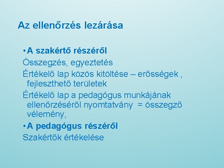 Az ellenőrzés lezárása • A szakértő részéről Összegzés, egyeztetés Értékelő lap közös kitöltése –