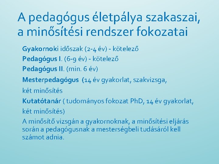 A pedagógus életpálya szakaszai, a minősítési rendszer fokozatai Gyakornoki időszak (2 -4 év) -