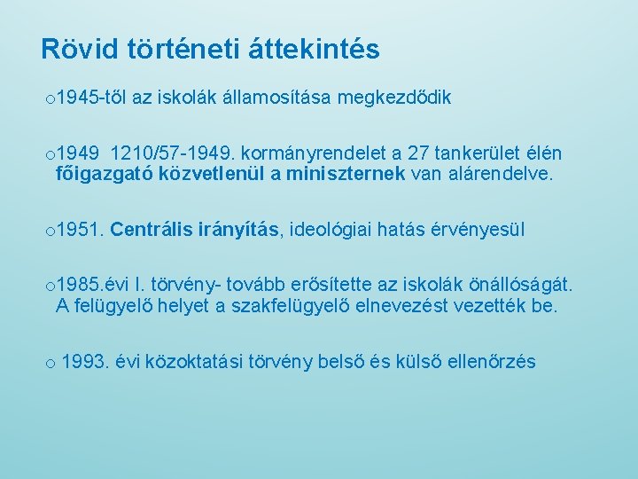 Rövid történeti áttekintés o 1945 -től az iskolák államosítása megkezdődik o 1949 1210/57 -1949.