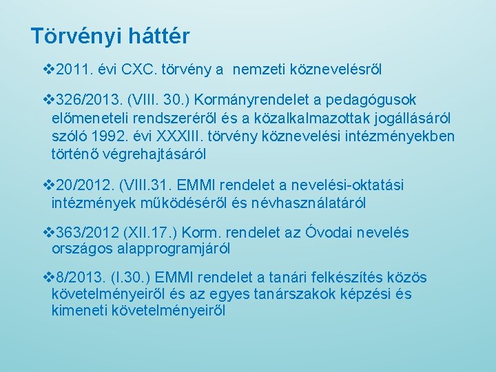 Törvényi háttér v 2011. évi CXC. törvény a nemzeti köznevelésről v 326/2013. (VIII. 30.