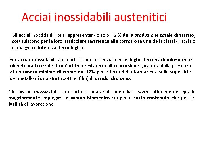 Acciai inossidabili austenitici Gli acciai inossidabili, pur rappresentando solo il 2 % della produzione