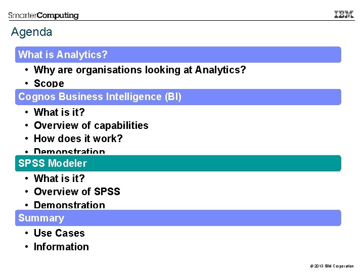 Agenda What is Analytics? • Why are organisations looking at Analytics? • Scope Cognos