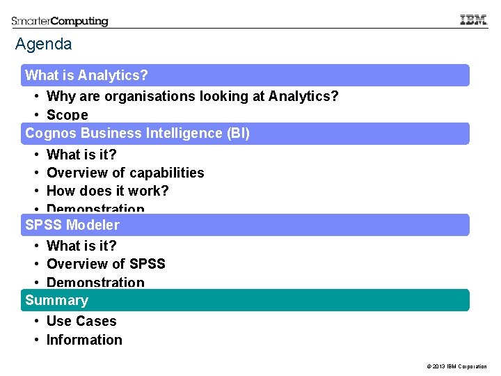 Agenda What is Analytics? • Why are organisations looking at Analytics? • Scope Cognos