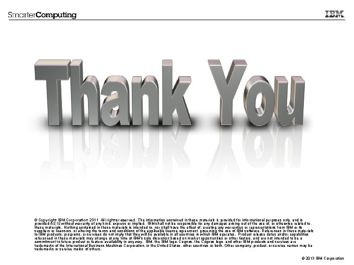 © Copyright IBM Corporation 2011 All rights reserved. The information contained in these materials