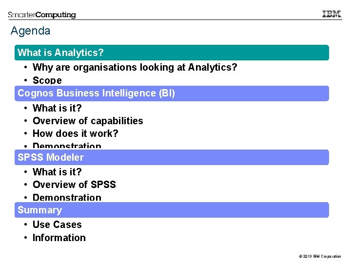 Agenda What is Analytics? • Why are organisations looking at Analytics? • Scope Cognos