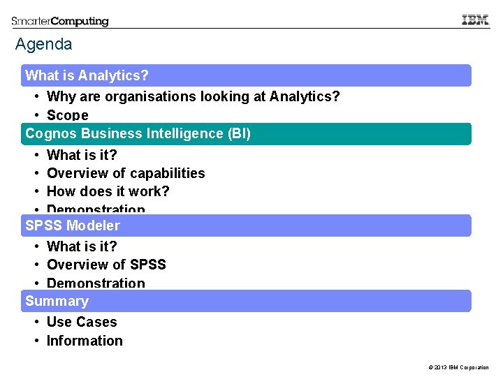 Agenda What is Analytics? • Why are organisations looking at Analytics? • Scope Cognos