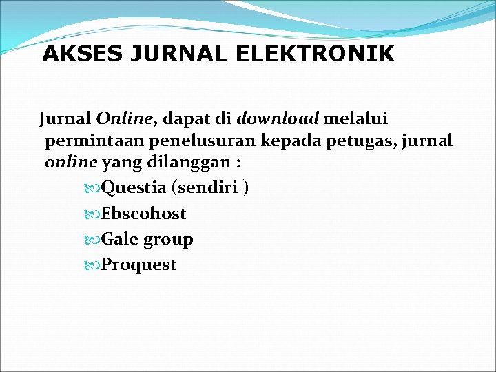 AKSES JURNAL ELEKTRONIK Jurnal Online, dapat di download melalui permintaan penelusuran kepada petugas, jurnal
