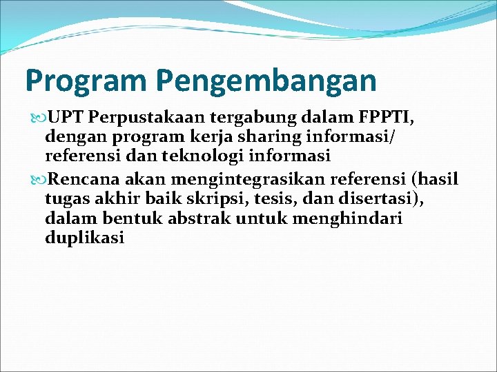 Program Pengembangan UPT Perpustakaan tergabung dalam FPPTI, dengan program kerja sharing informasi/ referensi dan