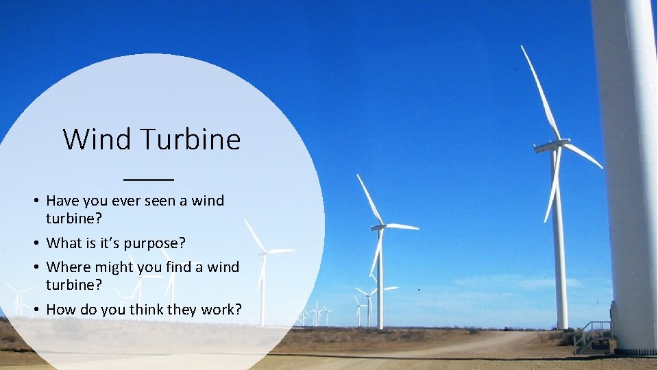 Wind Turbine • Have you ever seen a wind turbine? • What is it’s Wind Turbine • Have you ever seen a wind turbine? • What is it’s