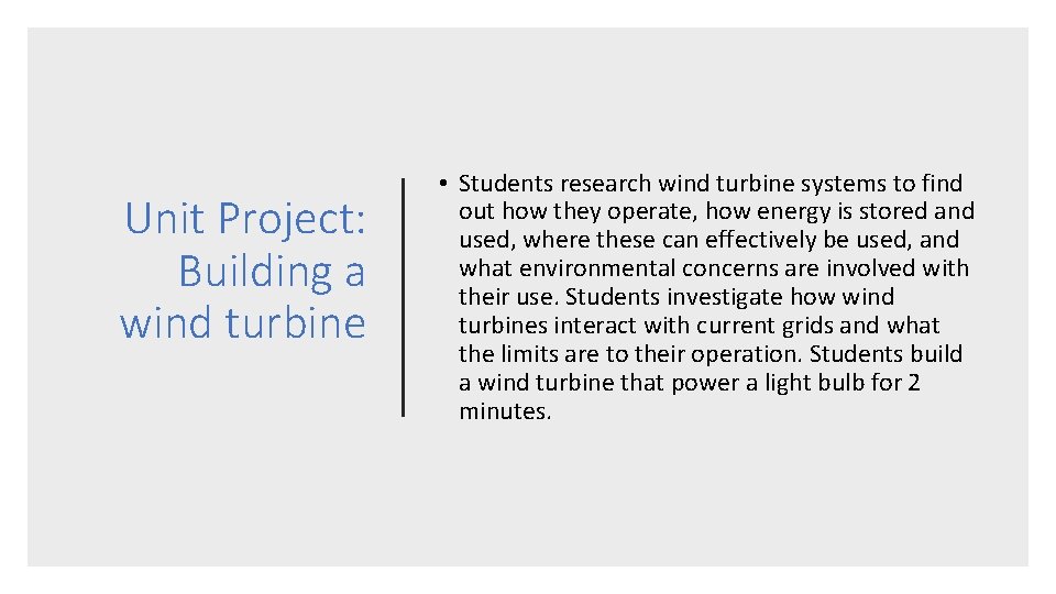 Unit Project: Building a wind turbine • Students research wind turbine systems to find