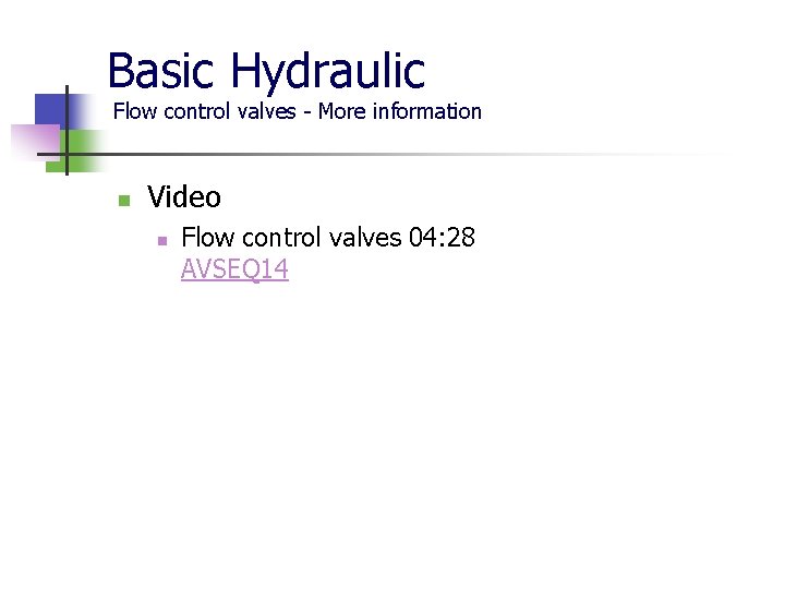 Basic Hydraulic Flow control valves - More information n Video n Flow control valves