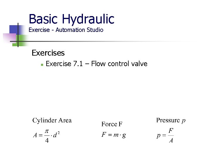 Basic Hydraulic Exercise - Automation Studio Exercises n Exercise 7. 1 – Flow control