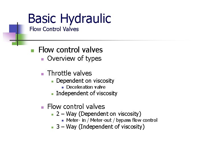 Basic Hydraulic Flow Control Valves n Flow control valves n Overview of types n