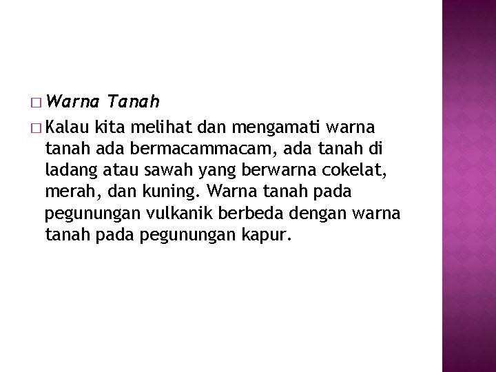 � Warna Tanah � Kalau kita melihat dan mengamati warna tanah ada bermacam, ada