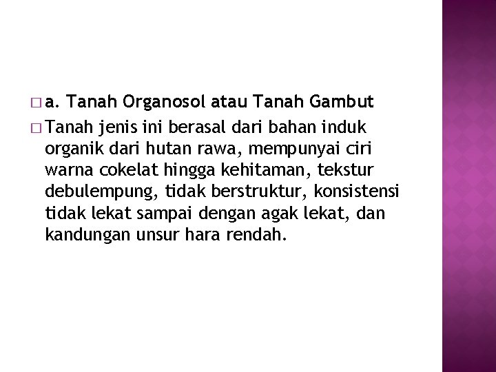 � a. Tanah Organosol atau Tanah Gambut � Tanah jenis ini berasal dari bahan