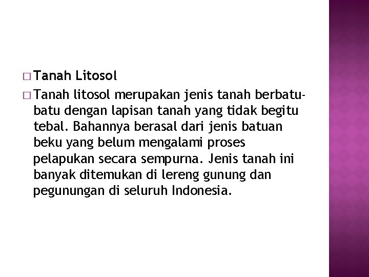 � Tanah Litosol � Tanah litosol merupakan jenis tanah berbatu dengan lapisan tanah yang