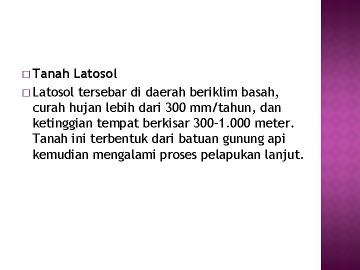 � Tanah Latosol � Latosol tersebar di daerah beriklim basah, curah hujan lebih dari