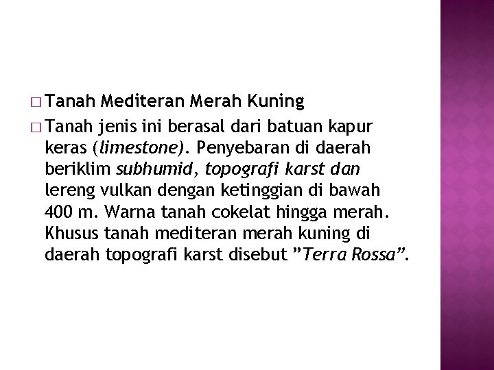 � Tanah Mediteran Merah Kuning � Tanah jenis ini berasal dari batuan kapur keras