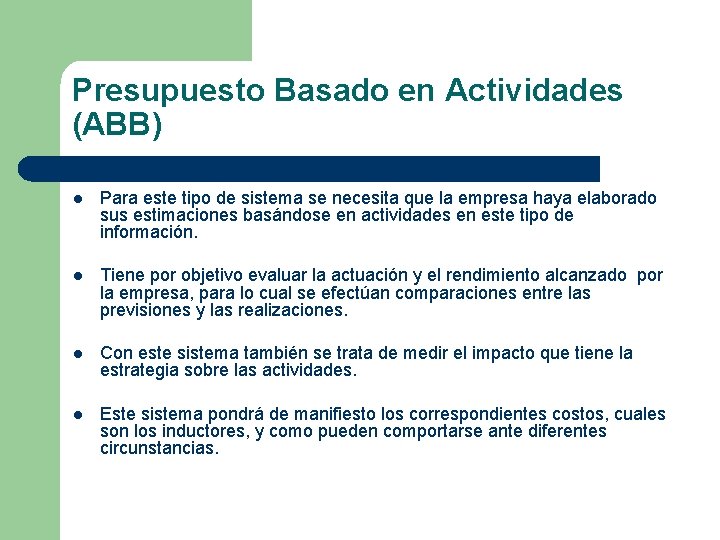 Presupuesto Basado en Actividades (ABB) l Para este tipo de sistema se necesita que