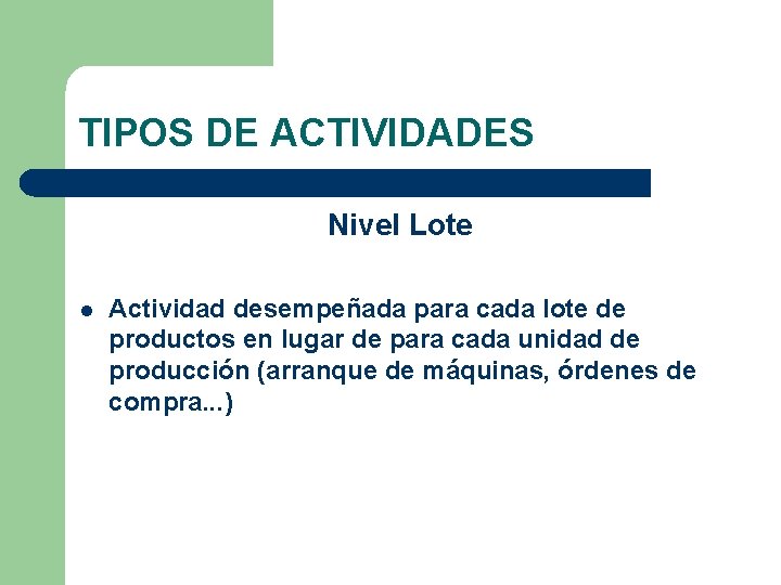 TIPOS DE ACTIVIDADES Nivel Lote l Actividad desempeñada para cada lote de productos en
