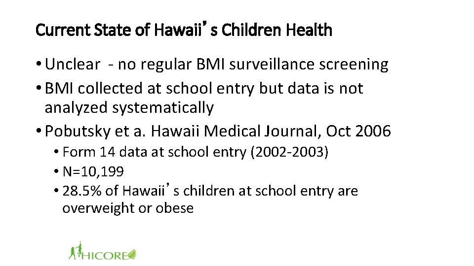 Current State of Hawaii’s Children Health • Unclear - no regular BMI surveillance screening