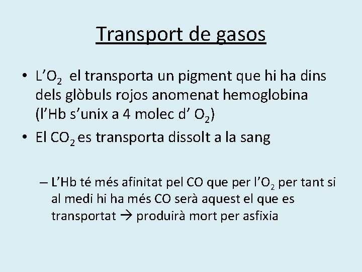 Transport de gasos • L’O 2 el transporta un pigment que hi ha dins