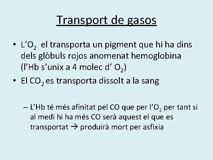Transport de gasos • L’O 2 el transporta un pigment que hi ha dins Transport de gasos • L’O 2 el transporta un pigment que hi ha dins