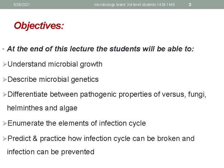 5/26/2021 microbiology team/ 3 rd level students 1439 -1440 3 Objectives: • At the