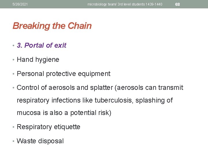 5/26/2021 microbiology team/ 3 rd level students 1439 -1440 68 Breaking the Chain •