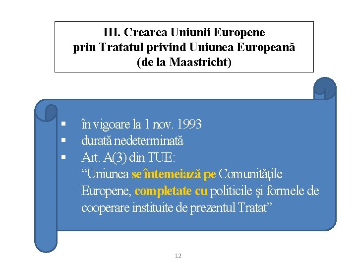 III. Crearea Uniunii Europene prin Tratatul privind Uniunea Europeană (de la Maastricht) § §
