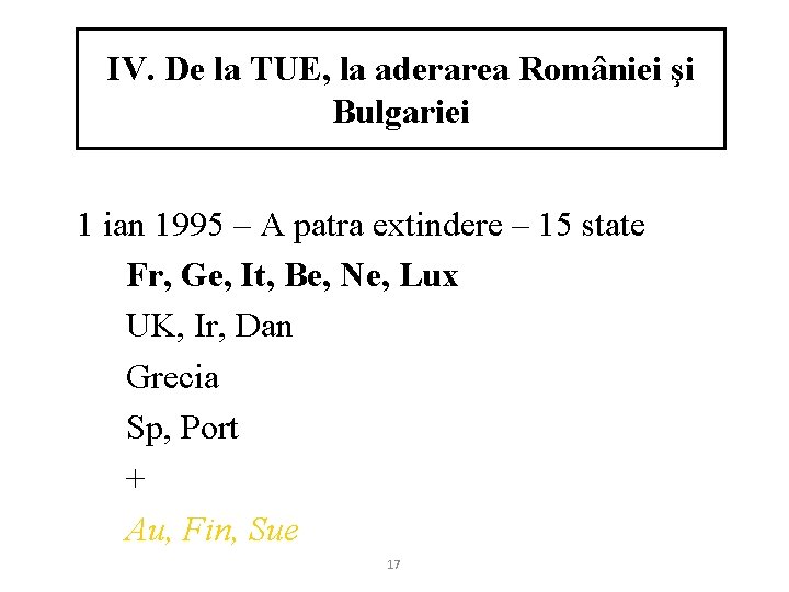 IV. De la TUE, la aderarea României şi Bulgariei 1 ian 1995 – A