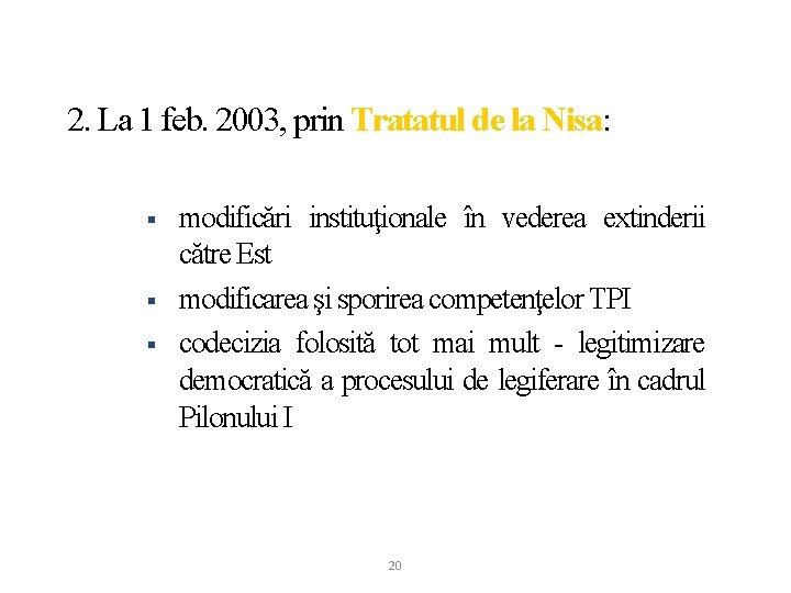 2. La 1 feb. 2003, prin Tratatul de la Nisa: § § § modificări