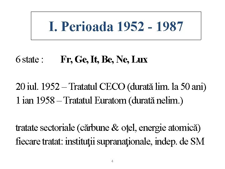 I. Perioada 1952 - 1987 6 state : Fr, Ge, It, Be, Ne, Lux