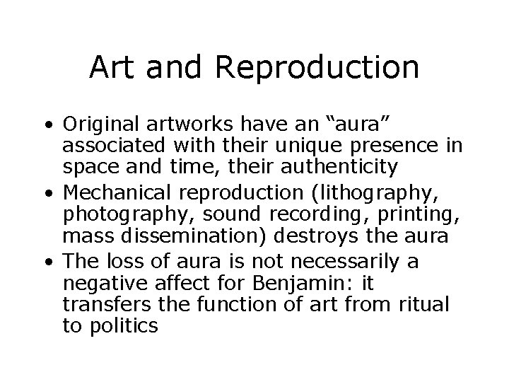 Art and Reproduction • Original artworks have an “aura” associated with their unique presence