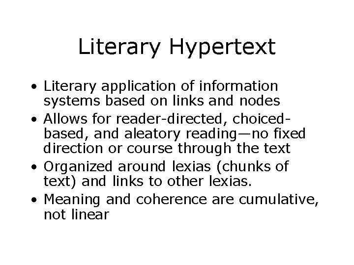 Literary Hypertext • Literary application of information systems based on links and nodes •