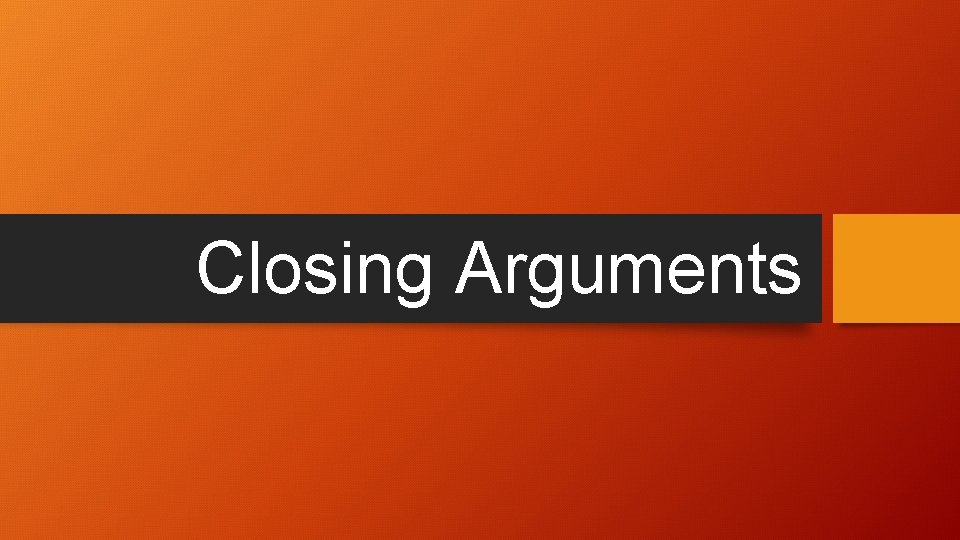 Closing Arguments 