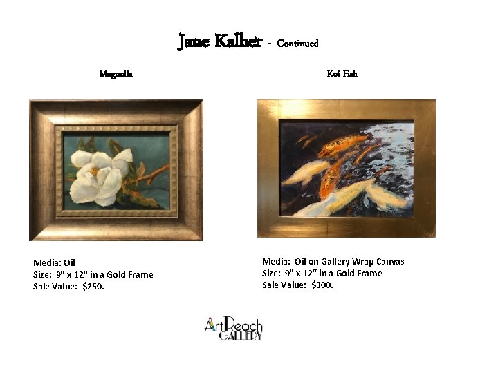 Jane Kalher - Continued Magnolia Media: Oil Size: 9" x 12“ in a Gold