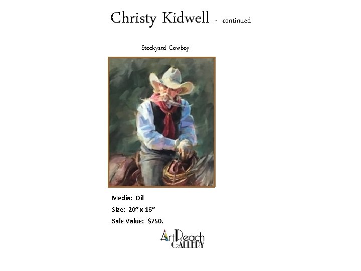 Christy Kidwell - continued Stockyard Cowboy Media: Oil Size: 20” x 16” Sale Value: