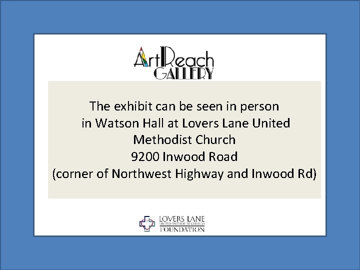 The exhibit can be seen in person in Watson Hall at Lovers Lane United