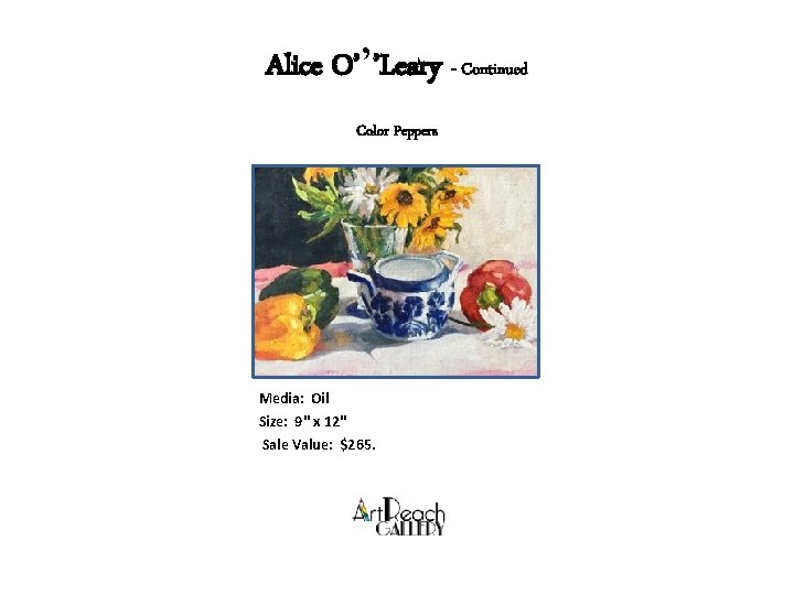 Alice O’’’Leary - Continued Color Peppers Media: Oil Size: 9'' x 12'' Sale Value: