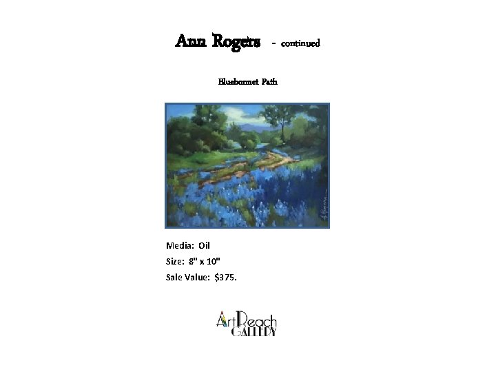 Ann Rogers - continued Bluebonnet Path Media: Oil Size: 8" x 10" Sale Value: