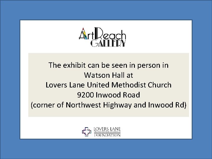 The exhibit can be seen in person in Watson Hall at Lovers Lane United