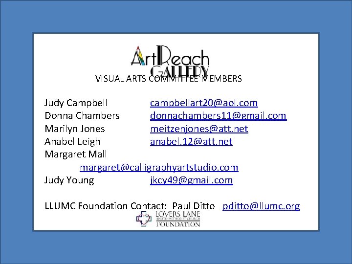 VISUAL ARTS COMMITTEE MEMBERS Judy Campbell campbellart 20@aol. com Donna Chambers donnachambers 11@gmail. com