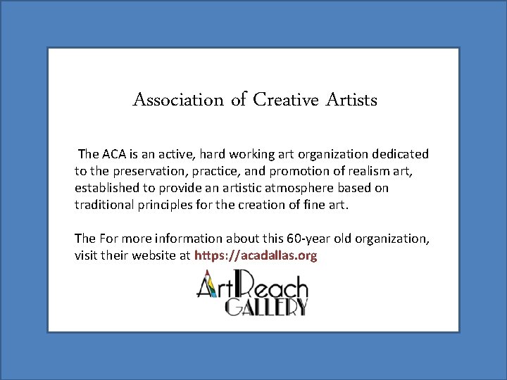 Association of Creative Artists The ACA is an active, hard working art organization dedicated