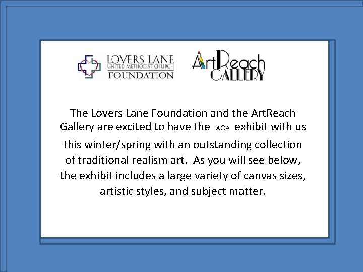 The Lovers Lane Foundation and the Art. Reach Gallery are excited to have the
