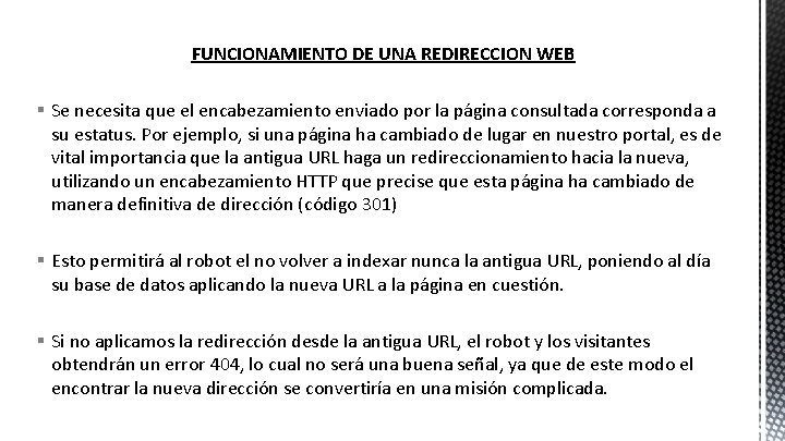 FUNCIONAMIENTO DE UNA REDIRECCION WEB § Se necesita que el encabezamiento enviado por la